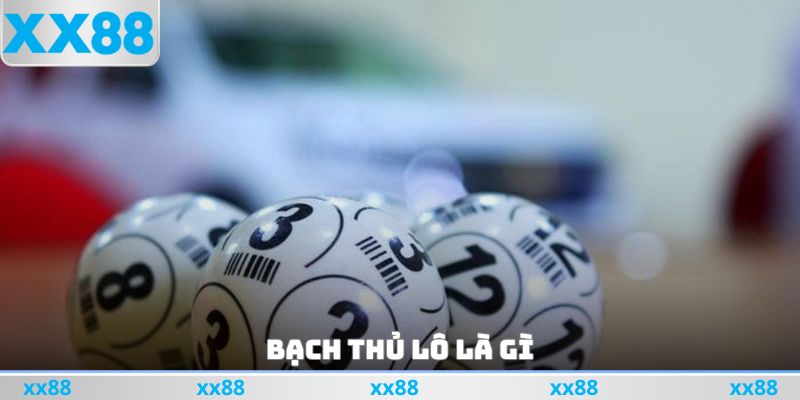 Bạch Thủ Lô Là Gì? Thể Thức Chơi Xổ Số Độc Đáo Nhất 2025