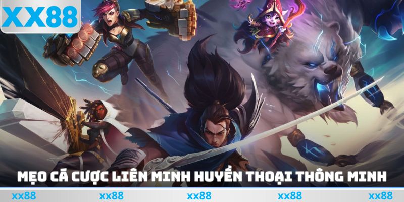 Mẹo cá cược Liên Minh Huyền Thoại thông minh